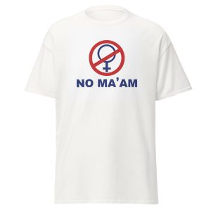 No Ma'am T-Shirt