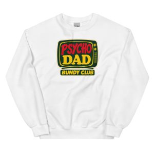 Psycho Dad Crewneck Sweatshirt | Married with Children Bundy Club