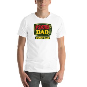 Psycho Dad T-Shirt | Married with Children Bundy Club Unisex Tee