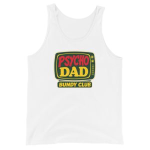 Psycho Dad Tank Top | Married with Children Bundy Club Unisex