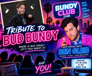 THIS THURSDAY: BUD BUNDY TRIBUTE NIGHT! PLUS... BEN GLEIB IS OUR GUEST
