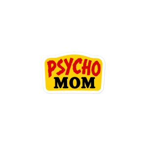 Psycho Mom Kiss-Cut Sticker