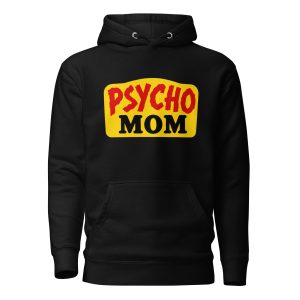 Psycho Mom Premium Pullover Hoodie