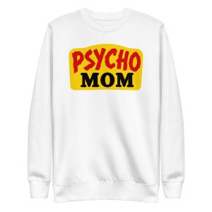 Psycho Mom Bold Chest Premium Sweatshirt